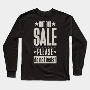 Not For Sale! Long Sleeve T-Shirt